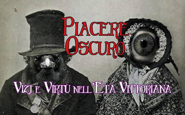 Piaceri oscuri, vizi e virtù in epoca vittoriana